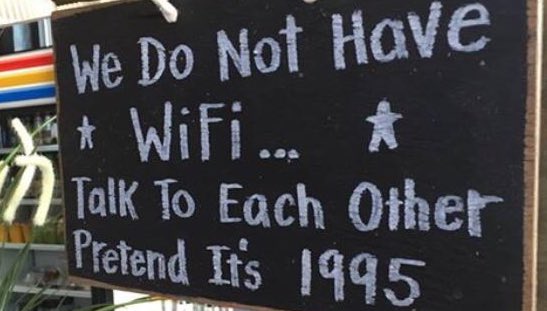 No Wifi: Talk to each other